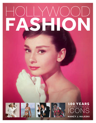 Book cover of Hollywood Fashion: 100 Years of Hollywood Icons by Hajeski, Nancy J.