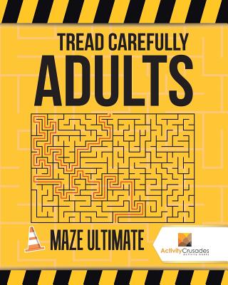 Book cover of Tread Carefully Adults: Maze Ultimate by Activity Crusades