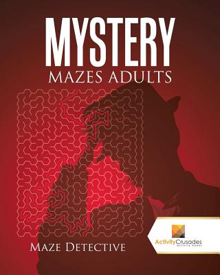 Book cover of Mystery Mazes Adults: Maze Detective by Activity Crusades