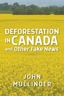 Book cover of Deforestation in Canada and Other Fake News by Mullinder, John