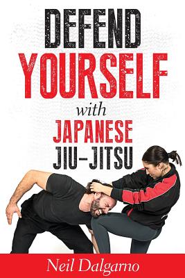 Book cover of Defend Yourself with Japanese Jiu-Jitsu by Dalgarno, Neil