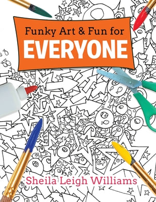 Book cover of Funky Art & Fun for Everyone by Williams, Sheila Leigh