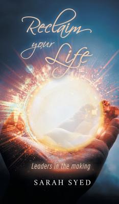 Book cover of Reclaim Your Life: Leaders in the making by Syed, Sarah