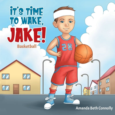 Book cover of It's Time To Wake, Jake! by Connolly, Amanda Beth