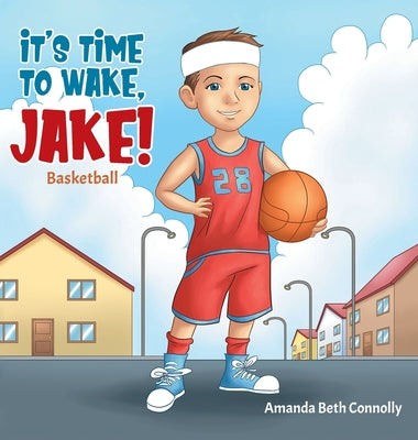 Book cover of It's Time To Wake, Jake! by Connolly, Amanda Beth