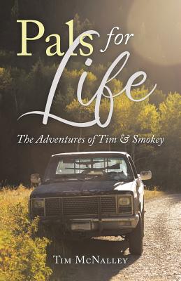 Book cover of Pals For Life: The Adventures of Tim & Smokey by McNalley, Tim