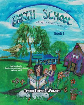 Book cover of Earth School: making the world a better place by Waters, Treea Forest
