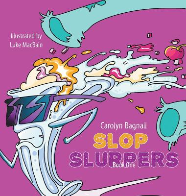 Book cover of Slop Slurpers by Bagnall, Carolyn