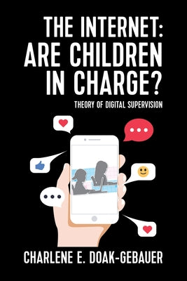 Book cover of The Internet: Are children in charge?: Theory of Digital Supervision by Doak-Gebauer, Charlene E.