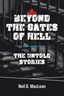 Book cover of Beyond the Gates of Hell: The Untold Stories by MacLean, Neil D.