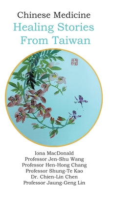 Book cover of Chinese Medicine: Healing Stories From Taiwan by MacDonald, Iona