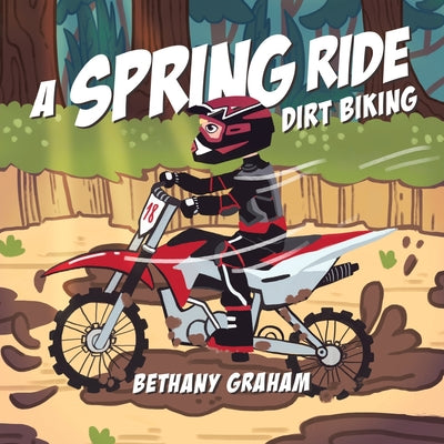 Book cover of A Spring Ride: Dirt Biking by Graham, Bethany