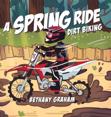 Book cover of A Spring Ride: Dirt Biking by Graham, Bethany