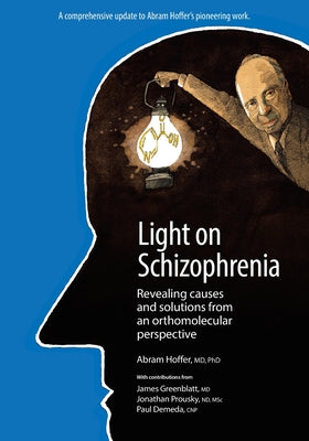 Book cover of Light on Schizophrenia: Revealing Causes and Solutions From an Orthomolecular Perspective by Hoffer, Abram