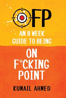 Book cover of Ofp: An 8 Week Guide to Being On F*cking Point by Ahmed, Kumail