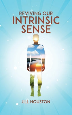Book cover of Reviving Our Intrinsic Sense by Houston, Jill