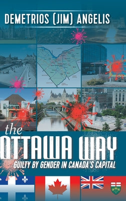Book cover of The Ottawa Way: Guilty by Gender in Canada's Capital by Angelis, Demetrios