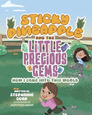 Book cover of Sticky Pineapple and the Little Precious Gems: How I Came Into This World by Boag, Stephanie