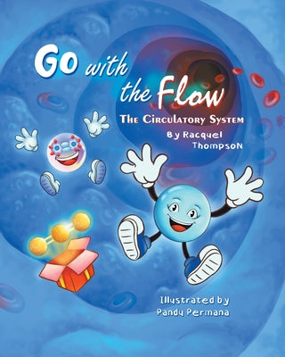 Book cover of Go With the Flow: The Circulatory System by Thompson, Racquel