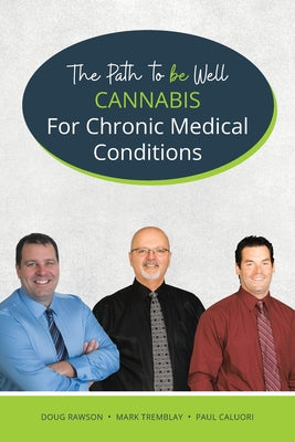 Book cover of Cannabis for Chronic Medical Conditions: The Path To Be Well by Rawson, Doug