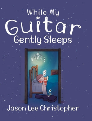 Book cover of While My Guitar Gently Sleeps by Christopher, Jason Lee