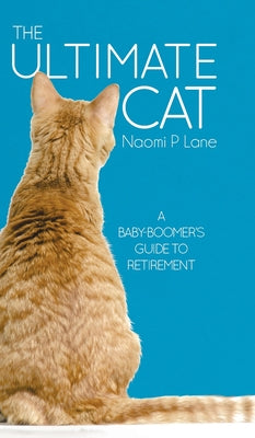 Book cover of The Ultimate Cat: A Baby-Boomer's Guide to Retirement by Lane, Naomi P.