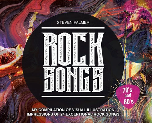 Book cover of Rock Songs: My Compilation of Visual Illustration Impressions of 24 Exceptional Rock Songs by Palmer, Steven