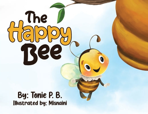 Book cover of The Happy Bee by B, Tonie P.