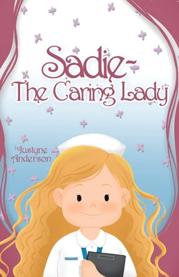 Book cover of Sadie -The Caring Lady by Anderson, Justyne