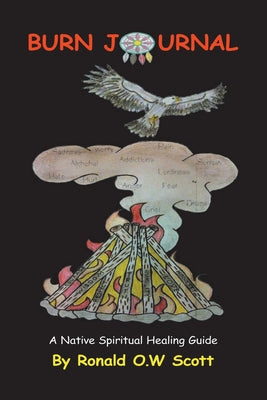 Book cover of Burn Journal: A Native Spiritual Healing Guide by Scott, Ronald O. W.