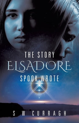Book cover of The Story Elsadore Spook Wrote by Curragh, S. W.