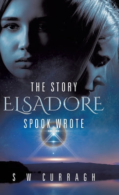 Book cover of The Story Elsadore Spook Wrote by Curragh, S. W.