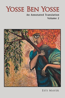 Book cover of Yosse Ben Yosse's Piyyutic Liturgy: An Annotated Translation (Volume 2) by Mayer, Esti