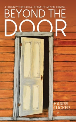 Book cover of Beyond the Door: A Journey Through a Lifetime of Mental Illness by Tucker, Harris