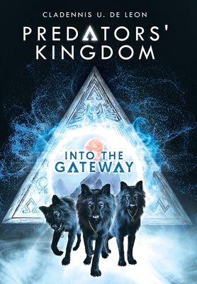 Book cover of Into the Gateway: Predators' Kingdom by de Leon, Cladennis U.