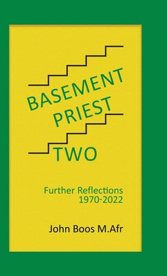 Basement Priest Two: Further Reflections 1970 - 2022 by John Boos M. Afr book cover