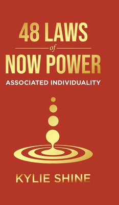 Book cover of 48 Laws Of Now Power: Associated Individuality by Shine, Kylie