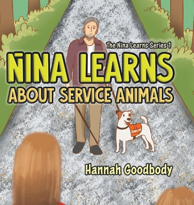 Book cover of Nina Learns About Service Animals by Goodbody, Hannah