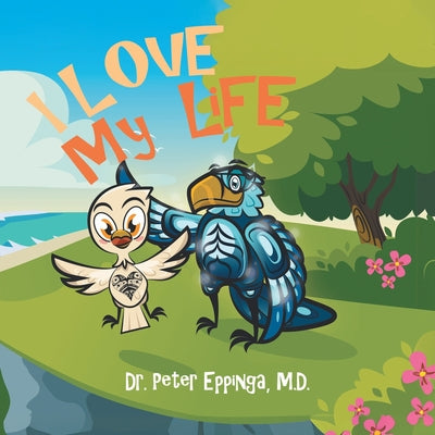 Book cover of I Love My Life by Eppinga, Peter