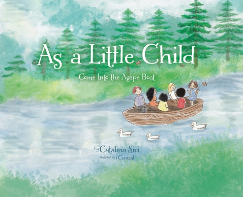 Book cover of As a Little Child: Come Into the Agape Boat by Siri, Catalina