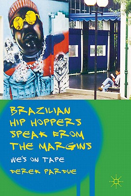Brazilian Hip Hoppers Speak from the Margins: We's on Tape by D. Pardue book cover