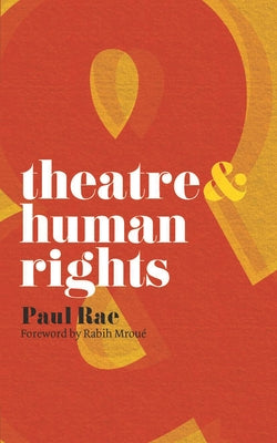 Book cover of Theatre & Human Rights by Rae, Paul