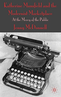 Book cover of Katherine Mansfield and the Modernist Marketplace: At the Mercy of the Public by McDonnell, J.