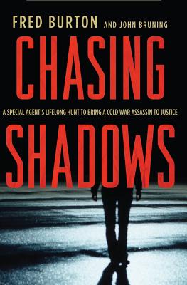 Book cover of Chasing Shadows: A Special Agent's Lifelong Hunt to Bring a Cold War Assassin to Justice by Burton, Fred