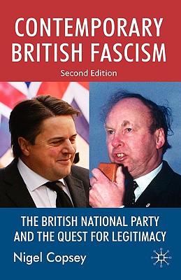 Contemporary British Fascism: The British National Party and the Quest for Legitimacy