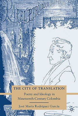 Book cover of The City of Translation: Poetry and Ideology in Nineteenth-Century Colombia by Loparo, Kenneth A.