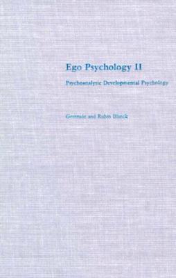Book cover of Ego Psychology II: Psychoanalytic Developmental Psychology by Blanck, Gertrude