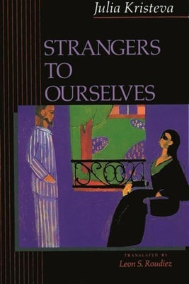 Book cover of Strangers to Ourselves by Kristeva, Julia