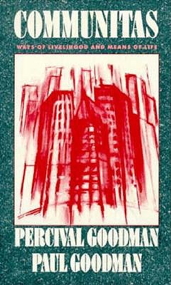 Book cover of Communitas: Means of Livelihood and Ways of Life by Goodman, Percival