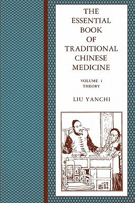 Book cover of The Essential Book of Traditional Chinese Medicine: Clinical Practice by Liu, Yanchi